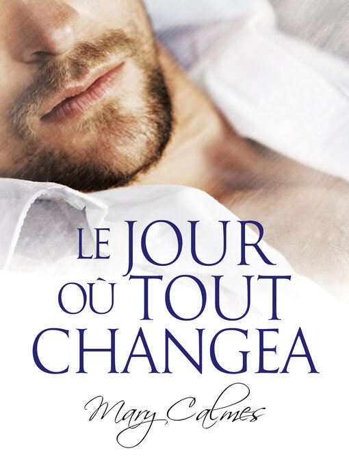 Title details for Le jour où tout changea by Mary Calmes - Available